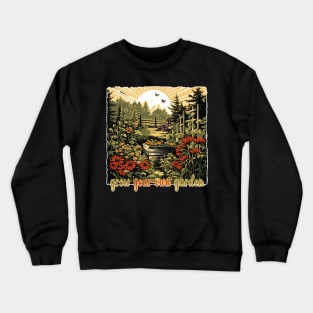 Grow Your Own Garden Crewneck Sweatshirt